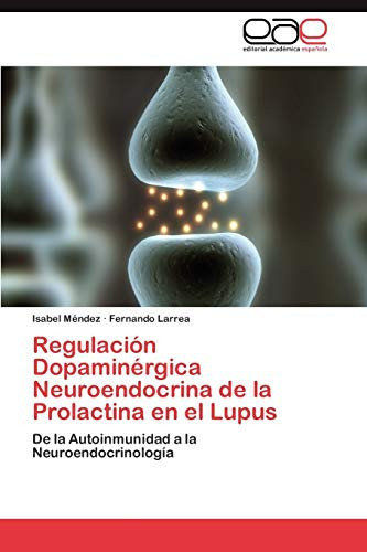 Regulación Dopaminérgica Neuroendocrina de la Prolactina en El Lupus