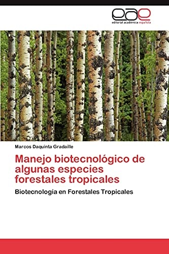 Manejo Biotecnológico de Algunas Especies Forestales Tropicales