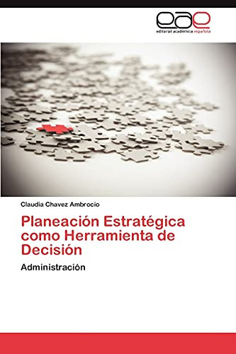 Planeación Estratégica Como Herramienta de Decisión