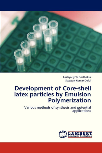Development of Core-shell Latex Particles by Emulsion Polymerization Various Methods of Synthesis and Potential Applications