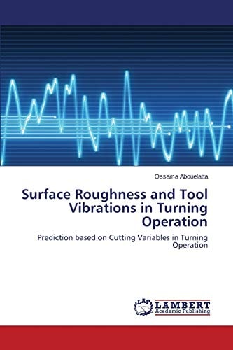 Surface Roughness and Tool Vibrations in Turning Operation Prediction based on Cutting Variables in Turning Operation