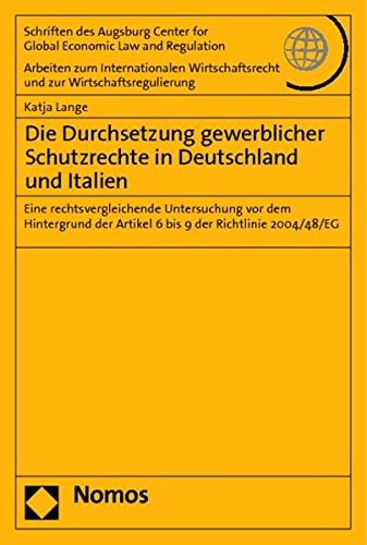 Die Durchsetzung gewerblicher Schutzrechte in Deutschland und Italien eine rechtsvergleichende Untersuchung vor dem Hintergrund der Artikel 6 bis 9 der Richtlinie 2004/48/EG