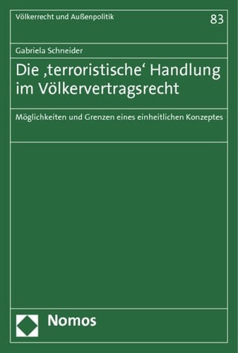 Die "terroristische" Handlung im Völkervertragsrecht Möglichkeiten und Grenzen eines einheitlichen Konzeptes
