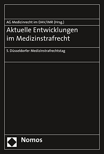 Aktuelle Entwicklungen im Medizinstrafrecht 5. Düsseldorfer Medizinstrafrechtstag