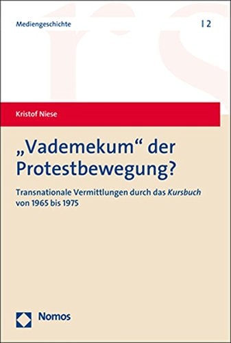 "Vademekum" der Protestbewegung? transnationale Vermittlungen durch das Kursbuch von 1965 bis 1975
