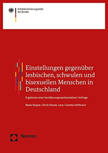 Einstellungen gegenüber lesbischen, schwulen und bisexuellen Menschen in Deutschland Ergebnisse einer bevölkerungsrepräsentativen Umfrage