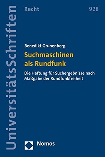 Suchmaschinen als Rundfunk die Haftung für Suchergebnisse nach Maßgabe der Rundfunkfreiheit