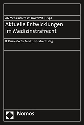 Aktuelle Entwicklungen im Medizinstrafrecht 8. Düsseldorfer Medizinstrafrechtstag