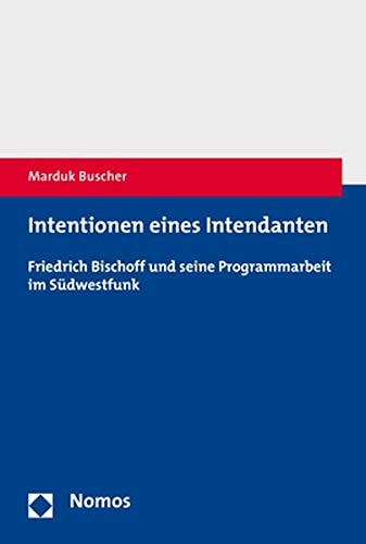 Intentionen eines Intendanten Friedrich Bischoff und seine Programmarbeit im Südwestfunk