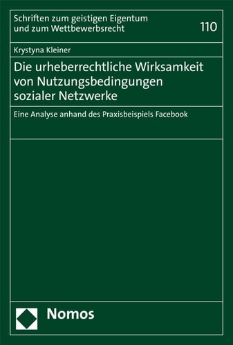 Die urheberrechtliche Wirksamkeit von Nutzungsbedingungen sozialer Netzwerke eine Analyse anhand des Praxisbeispiels Facebook
