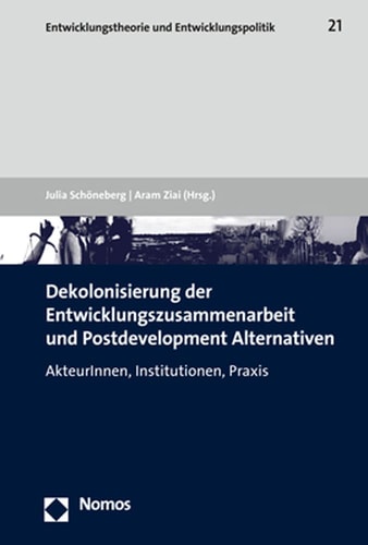 Dekolonisierung der Entwicklungszusammenarbeit und Postdevelopment Alternativen AkteurInnen, Institutionen, Praxis