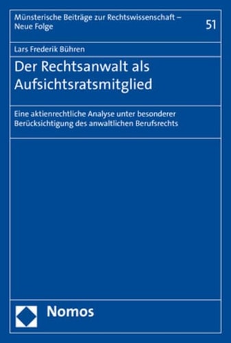 Der Rechtsanwalt als Aufsichtsratsmitglied eine aktienrechtliche Analyse unter besonderer Berücksichtigung des anwaltlichen Berufsrechts