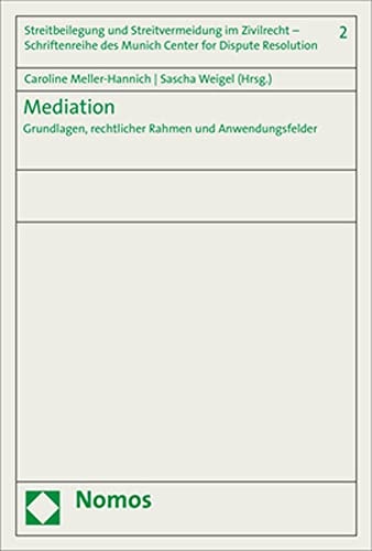 Mediation Grundlagen, rechtlicher Rahmen und Anwendungsfelder : Sammelband mit Beiträgen aus der Basisausbildung Mediation an der Martin-Luther-Universität Halle-Wittenberg