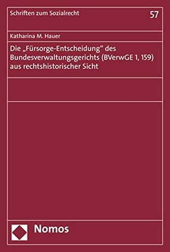 Die "Fürsorge-Entscheidung" des Bundesverwaltungsgerichts (BVerwGE 1, 159) aus rechtshistorischer Sicht