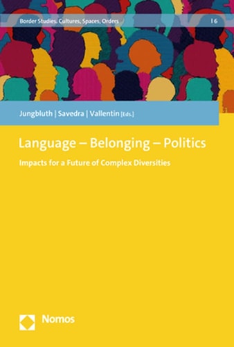 Language - Belonging - Politics Impacts for a Future of Complex Diversities