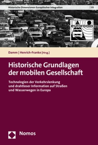 Historische Grundlagen Der Mobilen Gesellschaft Technologien Der Verkehrslenkung Und Drahtloser Information Auf Strassen Und Wasserwegen in Europa