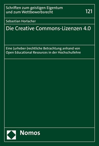 Die Creative Commons-Lizenzen 4.0 eine (urheber-)rechtliche Betrachtung anhand von Open Educational Resources in der Hochschullehre