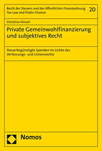 Private Gemeinwohlfinanzierung und subjektives Recht steuerbegünstigte Spenden im Lichte des Verfassungs- und Unionsrechts