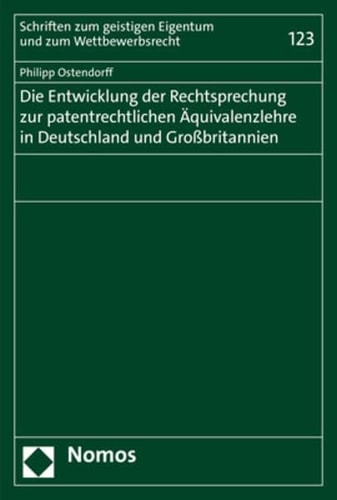 Die Entwicklung der Rechtsprechung zur patentrechtlichen Äquivalenzlehre in Deutschland und Großbritannien