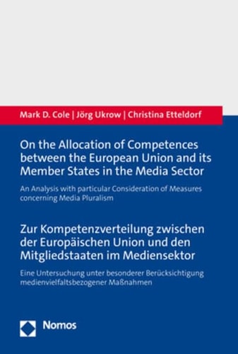 On the Allocation of Competences Between the European Union and Its Member States in the Media Sector An Analysis with Particular Consideration of Measures Concerning Media Pluralism