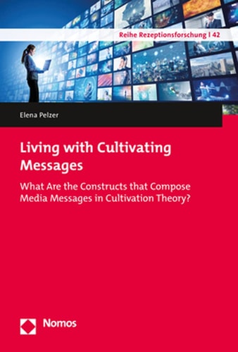 Living with Cultivating Messages What are the Constructs that Compose Media Messages in Cultivation Theory?
