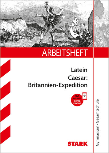 Arbeitsheft Latein Gymnasium, Gesamtschule Caesar: Britannien-Expedition : mit Lernvideos