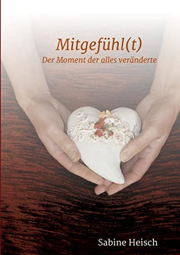 Mitgefühl(t) Der Moment der alles veränderte