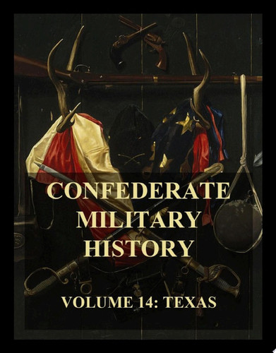 Confederate Military History Vol. 14: Texas