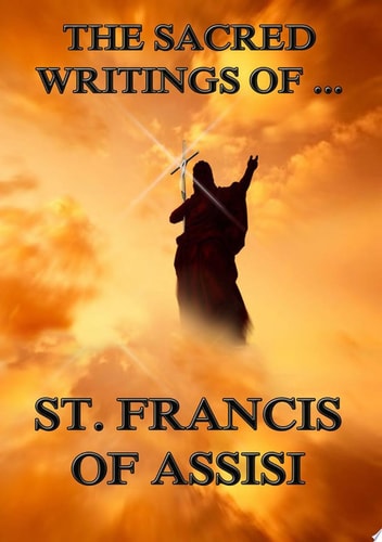 The Sacred Writings of St. Francis of Assisi