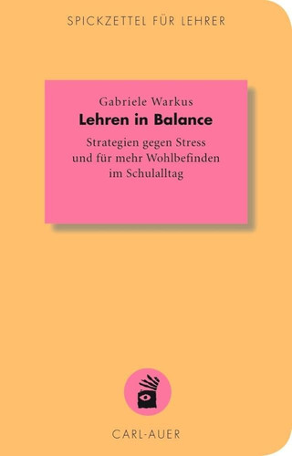 Lehren in Balance Strategien gegen Stress und für mehr Wohlbefinden im Schulalltag