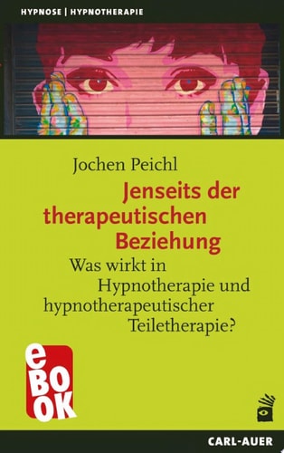 Jenseits der therapeutischen Beziehung Was wirkt in Hypnotherapie und hypnotherapeutischer Teiletherapie?