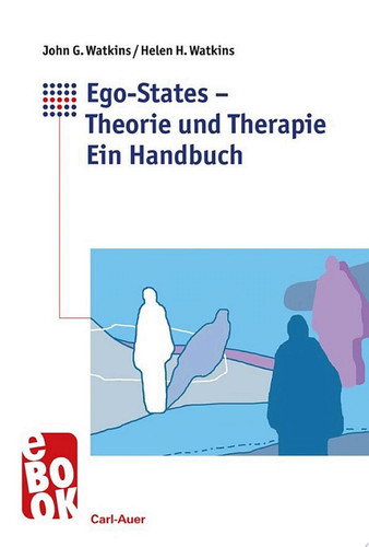 Ego-States - Theorie und Therapie Ein Handbuch