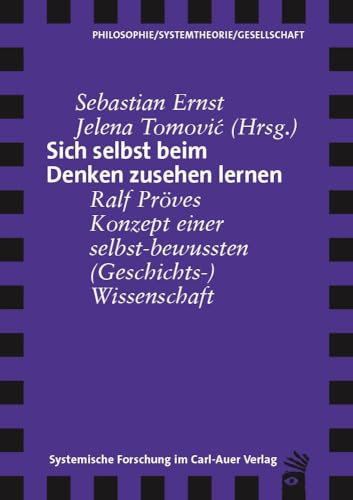 Sich selbst beim Denken zusehen lernen Ralf Pröves Konzept einer selbst-bewussten (Geschichts-) Wissenschaft