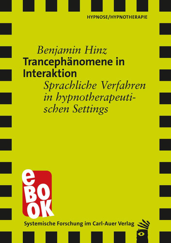Trancephänomene in Interaktion - Sprachliche Verfahren in hypnotherapeutischen Settings