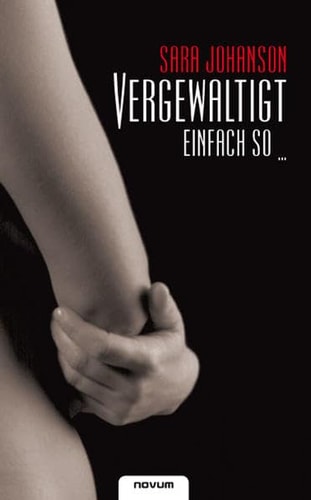 Vergewaltigt - einfach so ... aus dem Leben gegriffen
