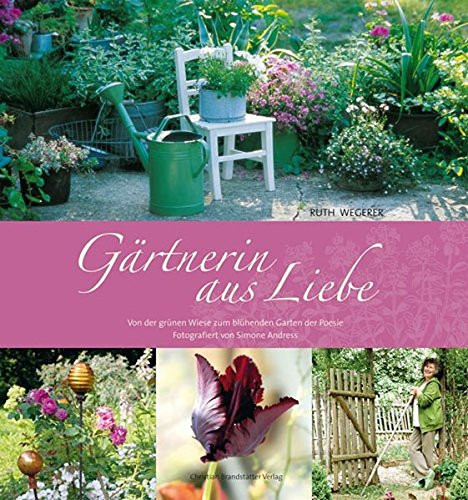 Gärtnerin aus Liebe von der grünen Wiese zum blühenden Garten der Poesie