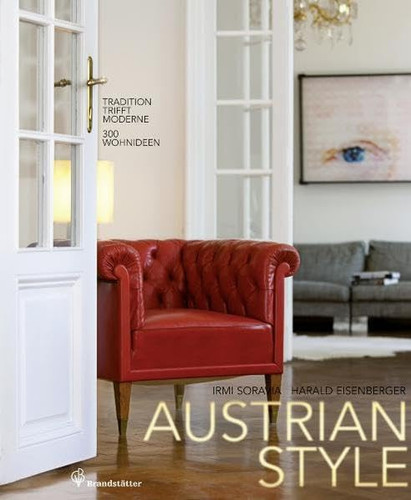 Austrian Style Tradition trifft Moderne ; 300 Wohnideen
