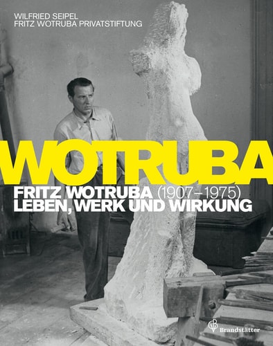 Wotruba Leben, Werk und Wirkung