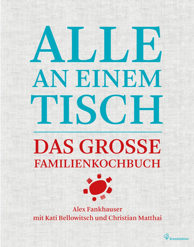 Alle an einem Tisch das große Familienkochbuch