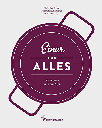 Einer für Alles 80 Rezepte und ein Topf