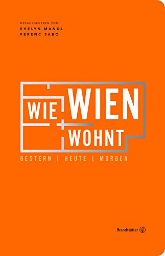 Wie Wien wohnt gestern, heute, morgen