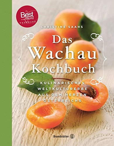 Das Wachau Kochbuch kulinarisches Weltkulturerbe aus dem Herzen Österreichs