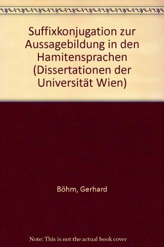 Suffixkonjugation zur Aussagebildung in den "Hamitensprachen": Vorläufige Studien über den Bau des Prädikats in den erythräischen Sprachen, der ... der Universität Wien) (German Edition)