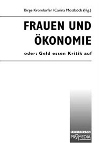 Frauen und Ökonomie, oder, Geld essen Kritik auf: Kritische Versuche feministischer Zumutungen (German Edition)