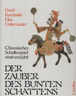 Der Zauber des bunten Schattens: Chinesisches Schattenspiel einst und jetzt (Berichte des Ludwig-Boltzmann-Instituts für China- und Südostasienforschung) (German Edition)