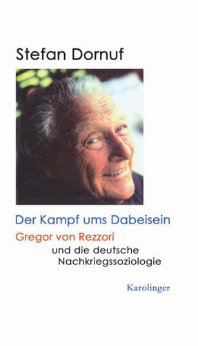 Der Kampf ums Dabeisein Gregor von Rezzori und die deutsche Nachkriegssoziologie