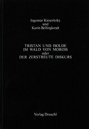 Tristan und Isolde im Wald von Morois, oder, Der zerstreute Diskurs Dialoge