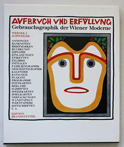 AUFBRUCH UND ERFÜLLUNG: GEBRAUCHSGRAPHIK DIE WIENER MODERNE 1897-1918.