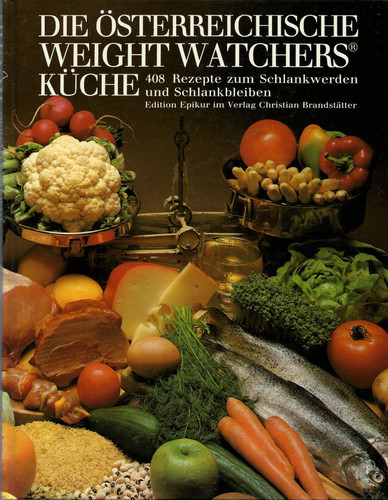 “Die” österreichische Weight-Watchers-Küche 408 Rezepte zum Schlankwerden und Schlankbleiben