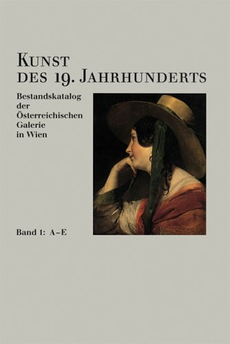 Kunst des 19. Jahrhunderts: Bestandskatalog der Österreichischen Galerie des 19. Jahrhunderts (German Edition)